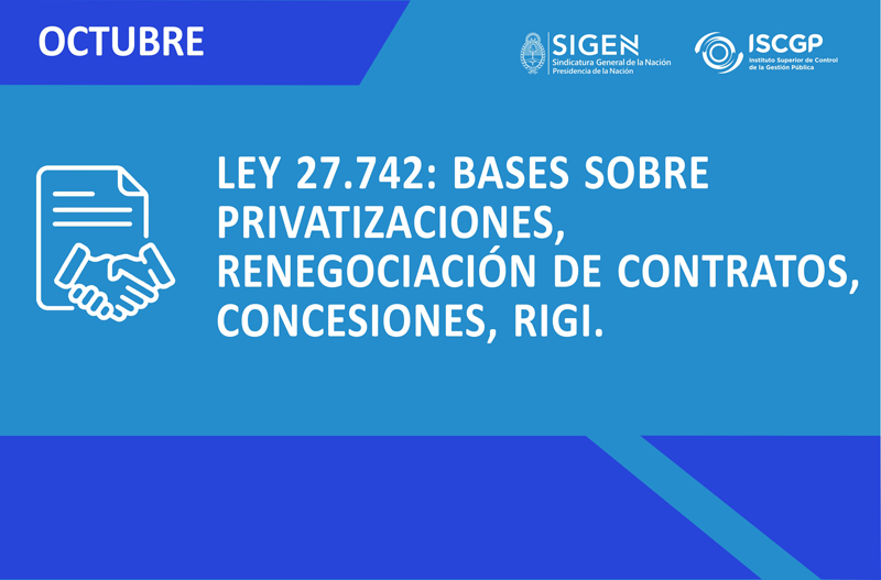 Ley 27.742 - Bases sobre privatizaciones, renegociación de contratos, concesiones, RIGI.